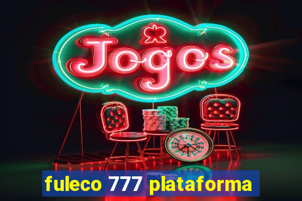 fuleco 777 plataforma